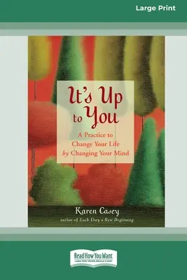 Todo depende de ti: Una práctica para cambiar tu vida cambiando tu mente [Edición estándar en letra grande de 16 pt] - It's Up to You: A Practice to Change Your Life by Changing Your Mind [Standard Large Print 16 Pt Edition]