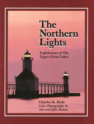 Auroras Boreales: El faro de los Grandes Lagos - Northern Lights: Lighthouse of the Upper Great Lakes