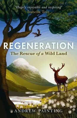 Regeneración: El rescate de una tierra salvaje - Regeneration: The Rescue of a Wild Land
