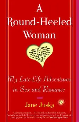 A Round-Heeled Woman: Mis aventuras tardías en el sexo y el romance - A Round-Heeled Woman: My Late-Life Adventures in Sex and Romance