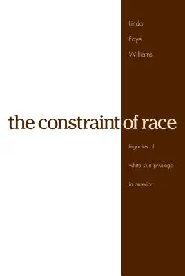 La restricción de la raza: Legados del privilegio de la piel blanca en Estados Unidos - The Constraint of Race: Legacies of White Skin Privilege in America