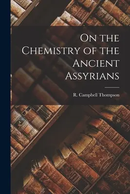 Sobre la química de los antiguos asirios - On the Chemistry of the Ancient Assyrians