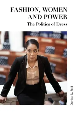 Moda, mujeres y poder: la política del vestido - Fashion, Women and Power: The Politics of Dress