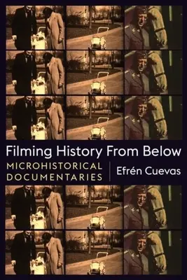 Filmar la historia desde abajo: Documentales microhistóricos - Filming History from Below: Microhistorical Documentaries