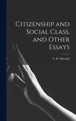 Ciudadanía y clase social, y otros ensayos (Marshall T. H. (Thomas Humphrey)) - Citizenship and Social Class, and Other Essays (Marshall T. H. (Thomas Humphrey))