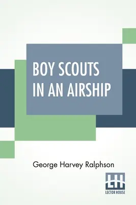 Boy Scouts en un dirigible: O, El aviso desde el cielo - Boy Scouts In An Airship: Or, The Warning From The Sky