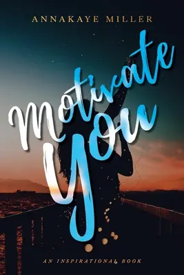 Motivarte: Un libro de inspiración - Motivate You: An Inspirational Book