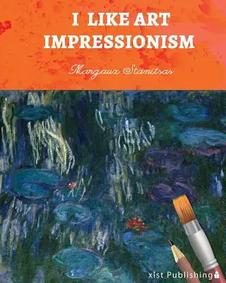 Me gusta el arte El Impresionismo - I Like Art: Impressionism