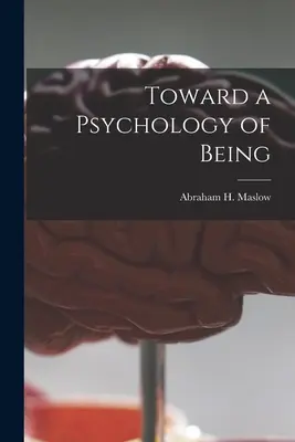 Hacia una psicología del ser (Maslow Abraham H. (Abraham Harold)) - Toward a Psychology of Being (Maslow Abraham H. (Abraham Harold))