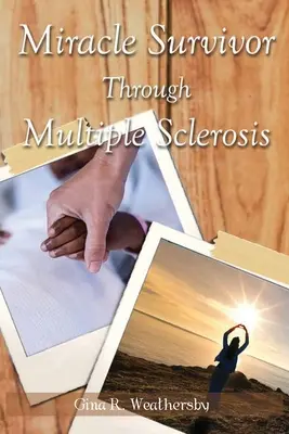 El milagro de sobrevivir a la esclerosis múltiple - Miracle Survivor Through Multiple Sclerosis