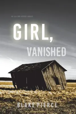 Girl, Vanished (Un thriller de suspense del FBI de Ella Dark - Libro 5) - Girl, Vanished (An Ella Dark FBI Suspense Thriller-Book 5)