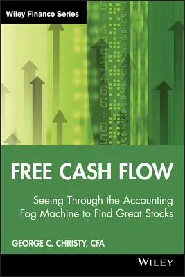 Flujo de caja libre: ver a través de la máquina de niebla contable para encontrar grandes acciones - Free Cash Flow: Seeing Through the Accounting Fog Machine to Find Great Stocks