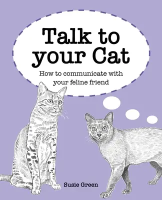 Hable con su gato: Cómo comunicarse con su amigo felino - Talk to Your Cat: How to Communicate with Your Feline Friend