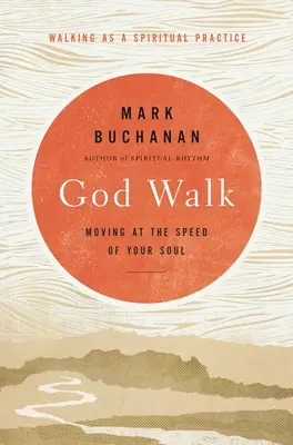 El Camino de Dios: Moviéndote a la Velocidad de tu Alma - God Walk: Moving at the Speed of Your Soul