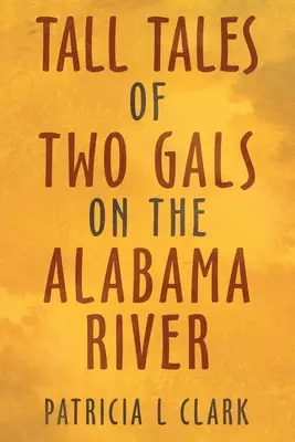 Historias de dos chicas en el río Alabama - Tall Tales of Two Gals on the Alabama River