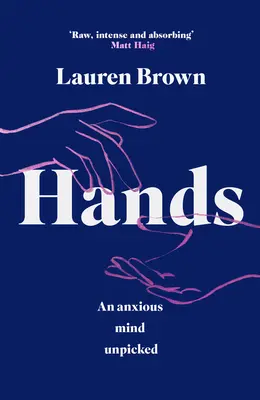 Las manos: Una mente ansiosa al descubierto - Hands: An Anxious Mind Unpicked