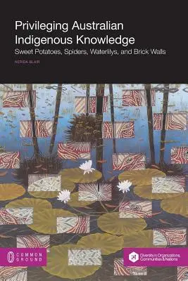 Privilegiando el conocimiento indígena australiano: Boniatos, arañas, nenúfares y paredes de ladrillo - Privileging Australian Indigenous Knowledge: Sweet Potatoes, Spiders, Waterlilys, and Brick Walls