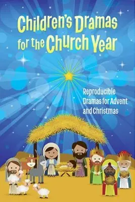Dramas infantiles para el año eclesiástico: Dramas reproducibles para Adviento y Navidad - Children's Dramas for the Church Year: Reproducible Dramas for Advent and Christmas