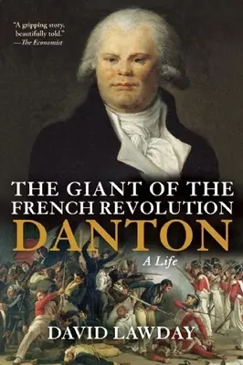 El gigante de la Revolución Francesa: Danton, una vida - The Giant of the French Revolution: Danton, a Life