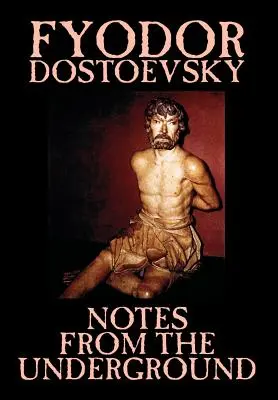 Notas desde el subsuelo de Fiódor Mijáilovich Dostoievski, Ficción, Clásica, Literaria - Notes from the Underground by Fyodor Mikhailovich Dostoevsky, Fiction, Classics, Literary