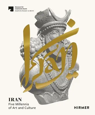 Irán: Cinco milenios de arte y cultura - Iran: Five Millennia of Art and Culture