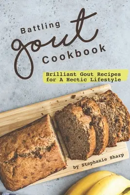 Libro de cocina para combatir la gota: Recetas brillantes para un estilo de vida agitado - Battling Gout Cookbook: Brilliant Gout Recipes for A Hectic Lifestyle