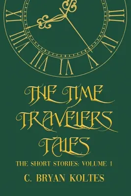 Los cuentos de los viajeros en el tiempo: Los cuentos: Volumen 1 - The Time Travelers Tales: The Short Stories: Volume 1