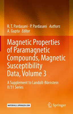 Propiedades Magnéticas de los Compuestos Paramagnéticos, Datos de Susceptibilidad Magnética, Volumen 3: Un Suplemento a la Serie Landolt-Brnstein II/31 - Magnetic Properties of Paramagnetic Compounds, Magnetic Susceptibility Data, Volume 3: A Supplement to Landolt-Brnstein II/31 Series