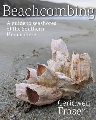 Beachcombing: Guía de las costas del hemisferio sur - Beachcombing: A Guide to Seashores of the Southern Hemisphere