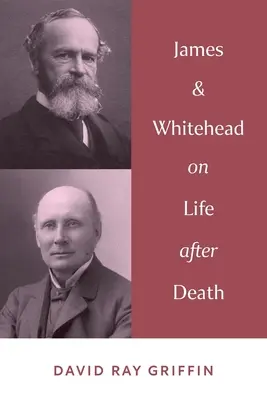 James y Whitehead sobre la vida después de la muerte - James & Whitehead on Life after Death