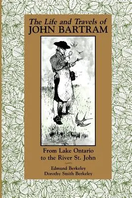 Vida y viajes de John Bartram: Del lago Ontario al río San Juan - The Life and Travels of John Bartram: From Lake Ontario to the River St. John