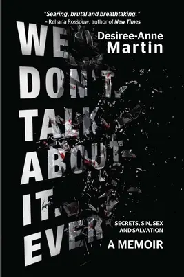 No hablamos de ello. Nunca: Secretos. Pecados. Sexo. Salvación - We Don't Talk About It. Ever: Secrets. Sin. Sex. Salvation