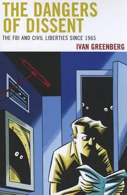 Los peligros de la disidencia: El FBI y las libertades civiles desde 1965 - The Dangers of Dissent: The FBI and Civil Liberties since 1965