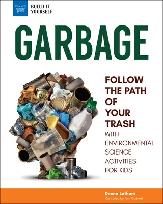 Basura: Sigue el camino de tu basura con actividades de ciencias medioambientales para niños - Garbage: Follow the Path of Your Trash with Environmental Science Activities for Kids