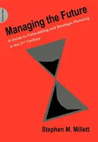 Gestionar el futuro - Guía para la previsión y la planificación estratégica en el siglo XXI - Managing the Future - A Guide to Forecasting and Strategic Planning in the 21st Century