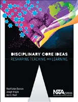 Ideas básicas disciplinares: remodelar la enseñanza y el aprendizaje - Disciplinary Core Ideas - Reshaping Teaching and Learning