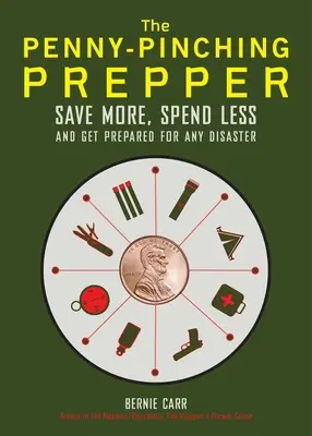 The Penny-Pinching Prepper: Ahorre más, gaste menos y prepárese para cualquier desastre - The Penny-Pinching Prepper: Save More, Spend Less and Get Prepared for Any Disaster