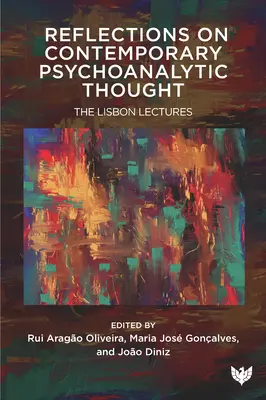 Reflexiones sobre el pensamiento psicoanalítico contemporáneo: Las conferencias de Lisboa - Reflections on Contemporary Psychoanalytic Thought: The Lisbon Lectures