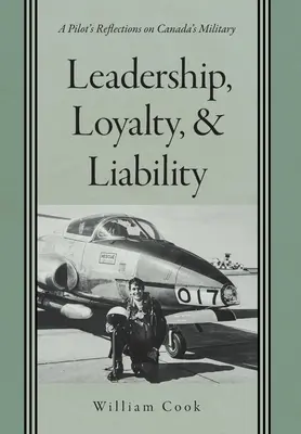 Liderazgo, lealtad y responsabilidad: Reflexiones de un piloto sobre el ejército canadiense - Leadership, Loyalty, and Liability: A Pilot's Reflections on Canada's Military