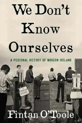 No nos conocemos: Una historia personal de la Irlanda moderna - We Don't Know Ourselves: A Personal History of Modern Ireland