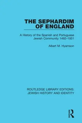 Los sefardíes de Inglaterra: Una historia de la comunidad judía española y portuguesa 1492-1951 - The Sephardim of England: A History of the Spanish and Portuguese Jewish Community 1492-1951