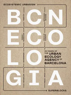 Bcnecologia: 20 años de la Agencia de Ecología Urbana de Barcelona - Bcnecologia: 20 Years of the Urban Ecology Agency of Barcelona