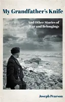 El cuchillo de mi abuelo - Y otras historias de guerra y pertenencias - My Grandfather's Knife - And Other Stories of War and Belongings