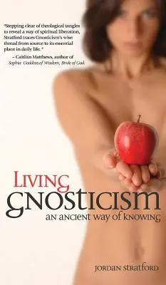 Vivir el gnosticismo: Una antigua forma de saber - Living Gnosticism: An Ancient Way of Knowing