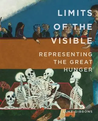 Los límites de lo visible: Representando el Gran Hambre - Limits of the Visible: Representing the Great Hunger
