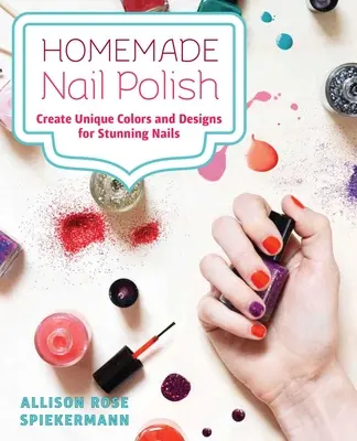 Esmalte de uñas casero: Crea colores y diseños únicos para unas uñas llamativas - Homemade Nail Polish: Create Unique Colors and Designs for Eye-Catching Nails