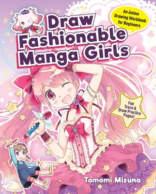 Dibuja Chicas Manga a la Moda: Cuaderno de dibujo de anime para principiantes - Draw Fashionable Manga Girls: An Anime Drawing Workbook for Beginners