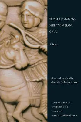 De la Galia romana a la Galia merovingia: Un lector - From Roman to Merovingian Gaul: A Reader