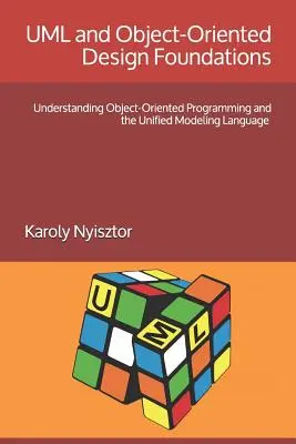 Fundamentos de UML y del diseño orientado a objetos: Entendiendo la Programación Orientada a Objetos y el Lenguaje Unificado de Modelado - UML and Object-Oriented Design Foundations: Understanding Object-Oriented Programming and the Unified Modeling Language