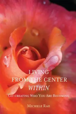 Vivir desde el centro: Co-crear en quién te estás convirtiendo - Living from the Center Within: Co-Creating Who You Are Becoming